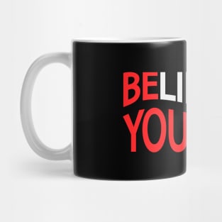 Believe in yourself Be you Mug